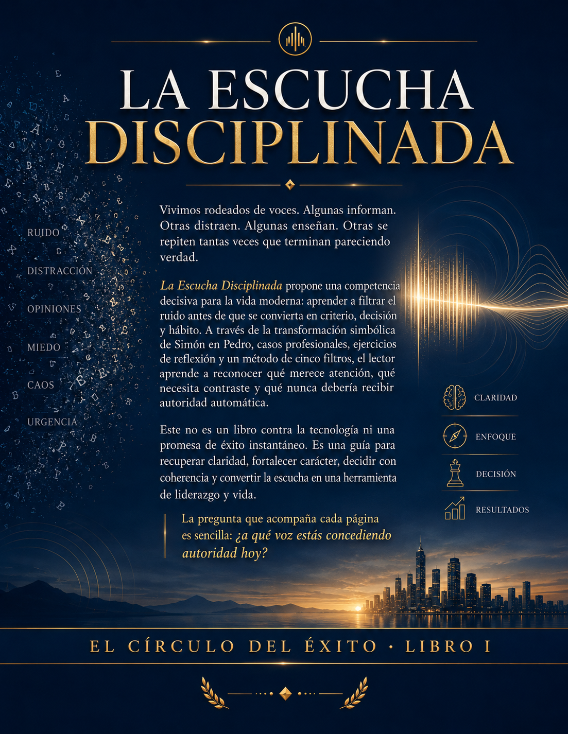 Ebook: LA ESCUCHA DISCIPLINADA - Cómo filtrar el ruido, ordenar tu mente y decidir con claridad - Imagen 2