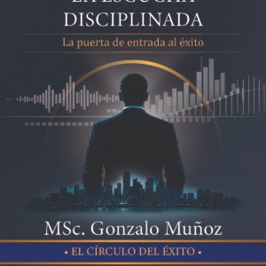 e-book- LA ESCUCHA DISCIPLINADA La puerta de entrada al éxito