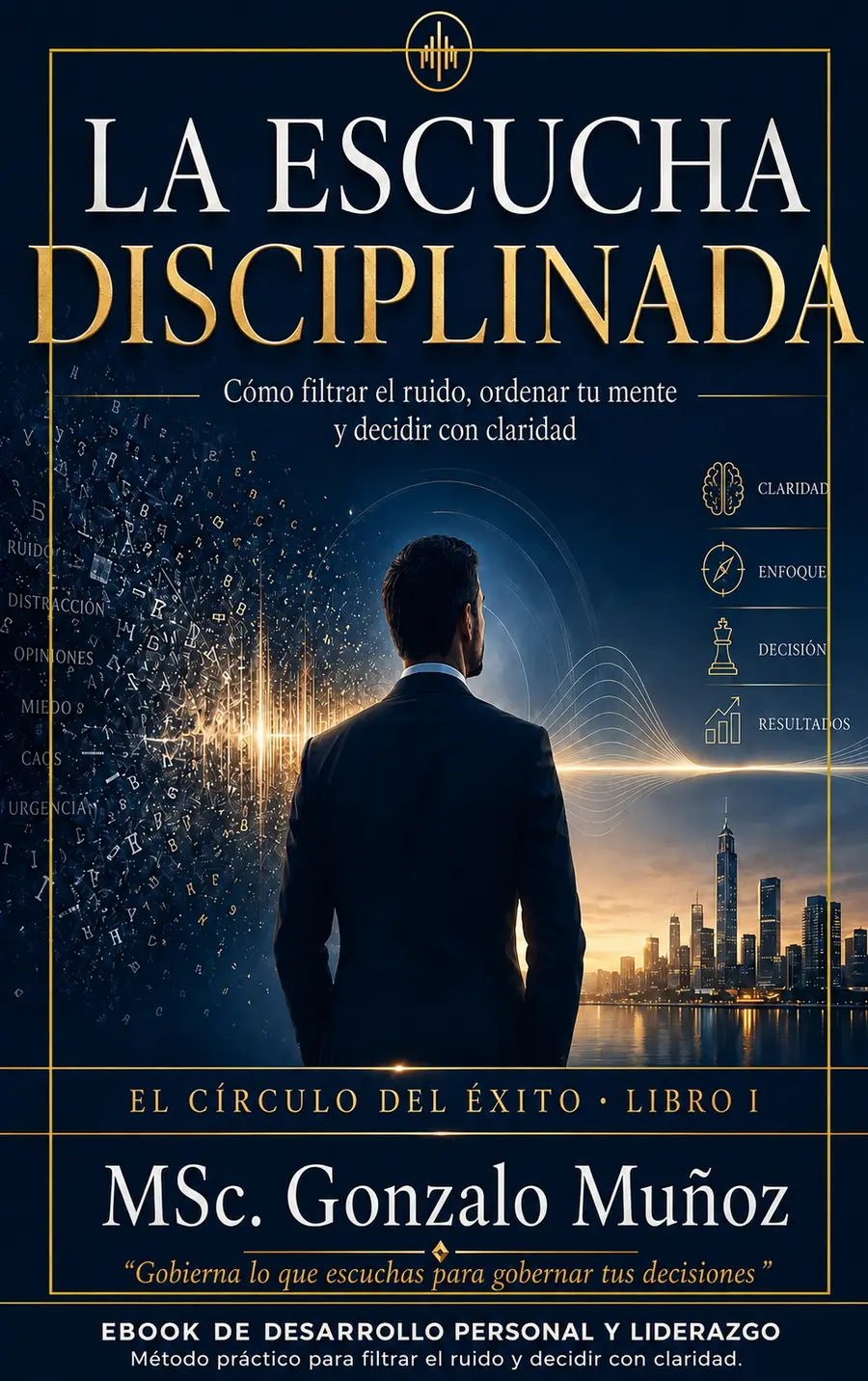 Portada del eBook La Escucha Disciplinada, escrito por MSc. Gonzalo Muñoz